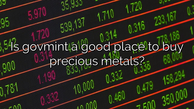 Is govmint a good place to buy precious metals?