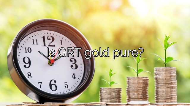 Is GRT gold pure?