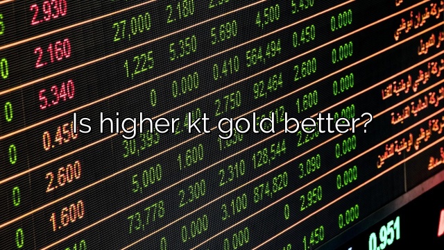 Is higher kt gold better?
