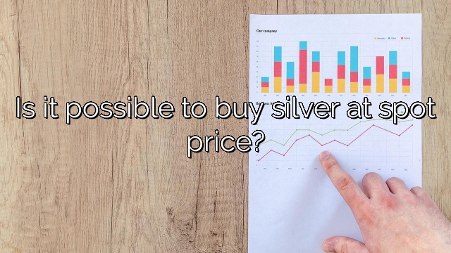 Is it possible to buy silver at spot price?