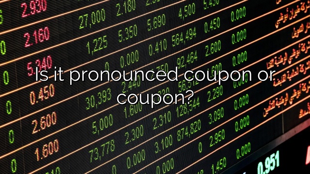 Is it pronounced coupon or coupon?