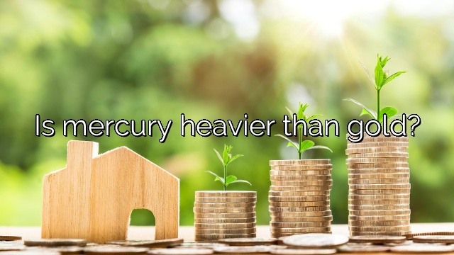 Is mercury heavier than gold?