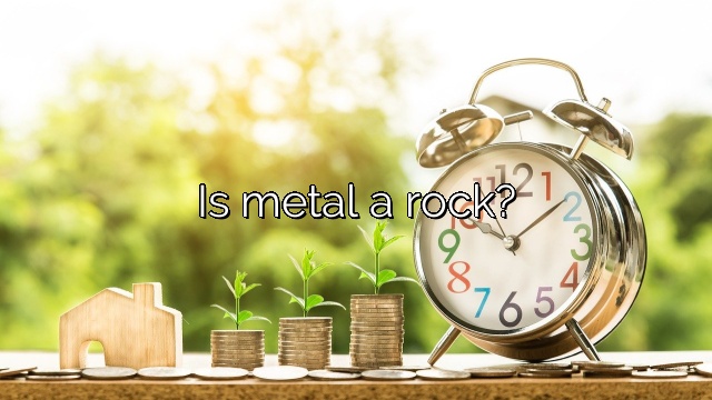 Is metal a rock?