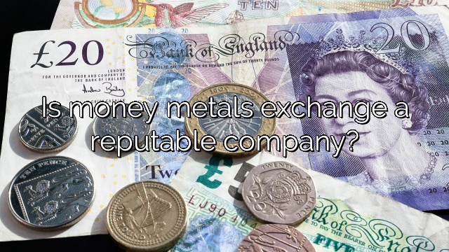 Is money metals exchange a reputable company?