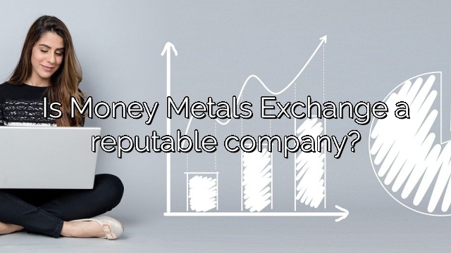Is Money Metals Exchange a reputable company?