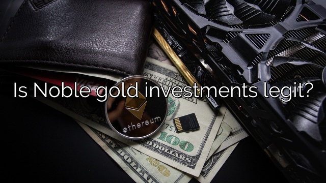 Is Noble gold investments legit?