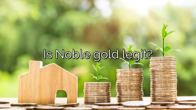 Is Noble gold legit?