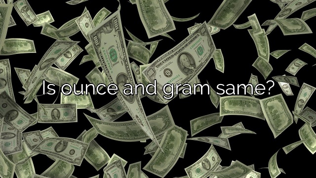 Is ounce and gram same?