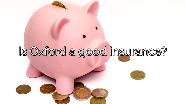 Is Oxford a good insurance?