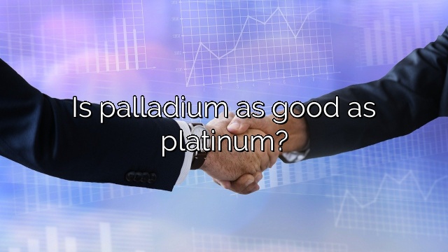 Is palladium as good as platinum?