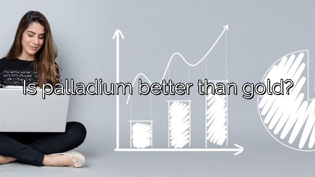 Is palladium better than gold?