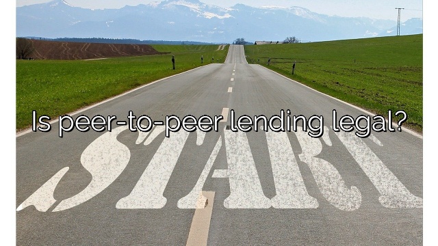 Is peer-to-peer lending legal?
