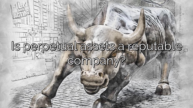 Is perpetual assets a reputable company?