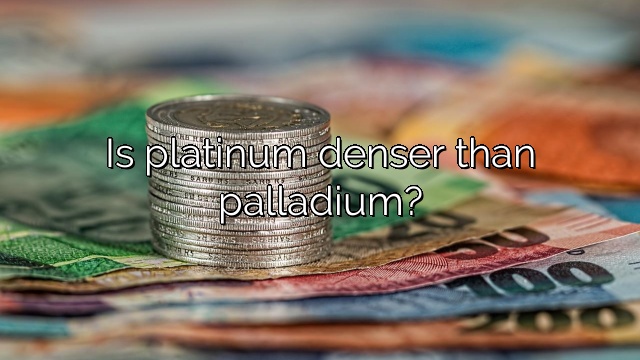 Is platinum denser than palladium?