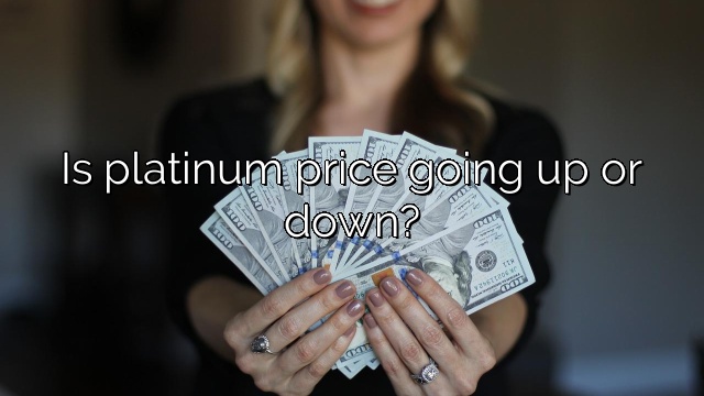 Is platinum price going up or down?
