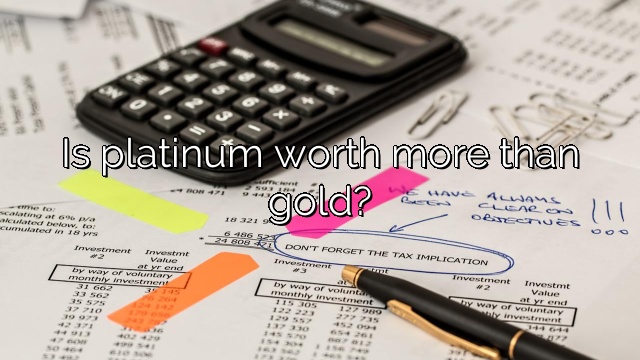 Is platinum worth more than gold?
