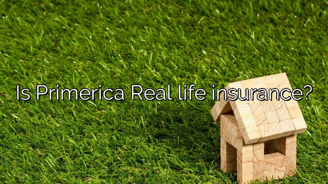 Is Primerica Real life insurance?