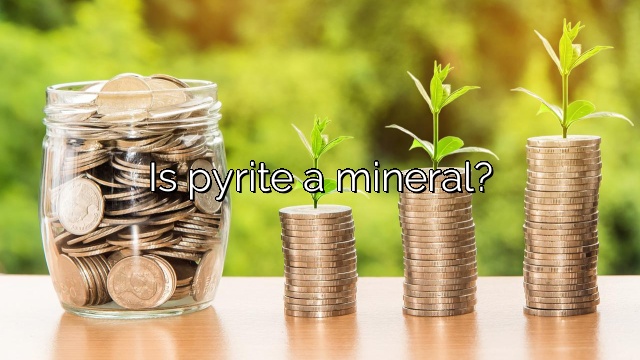 Is pyrite a mineral?