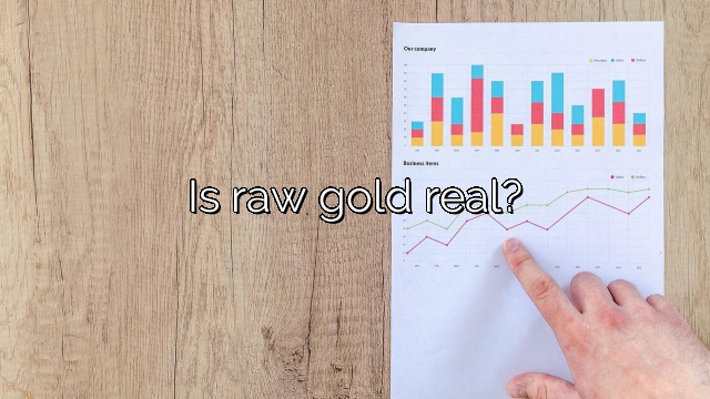 Is raw gold real?