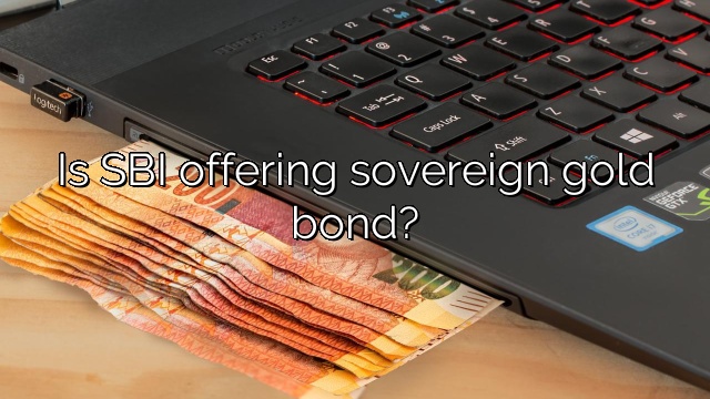 Is SBI offering sovereign gold bond?