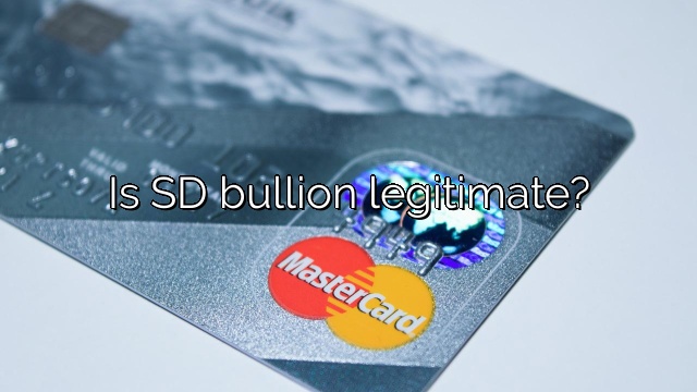 Is SD bullion legitimate?