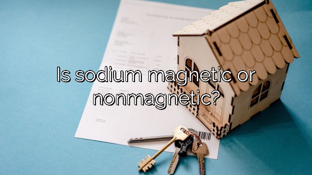 Is sodium magnetic or nonmagnetic?