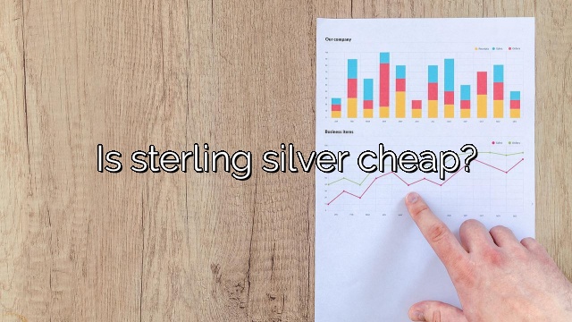 Is sterling silver cheap?