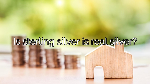 Is sterling silver is real silver?