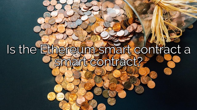Is the Ethereum smart contract a smart contract?