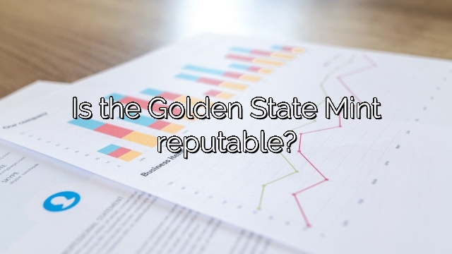 Is the Golden State Mint reputable?