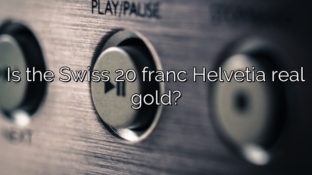Is the Swiss 20 franc Helvetia real gold?
