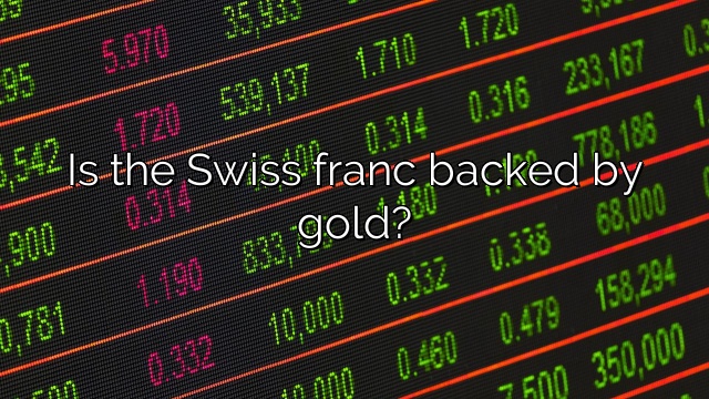 Is the Swiss franc backed by gold?