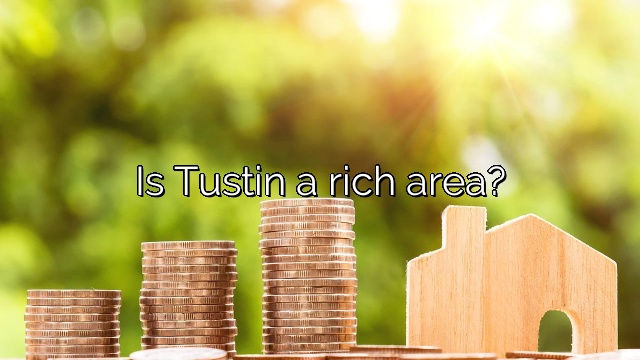 Is Tustin a rich area?