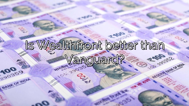 Is Wealthfront better than Vanguard?