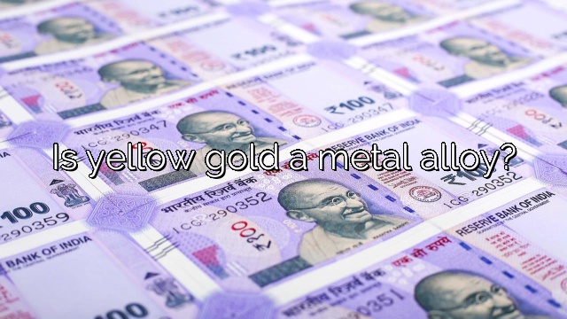 Is yellow gold a metal alloy?