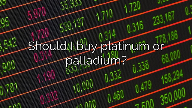 Should I buy platinum or palladium?