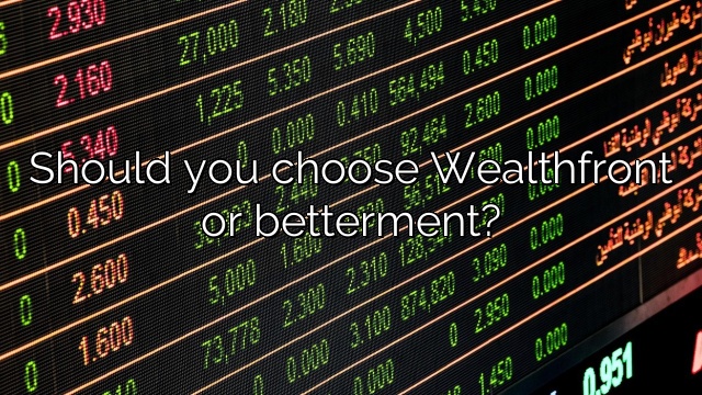 Should you choose Wealthfront or betterment?