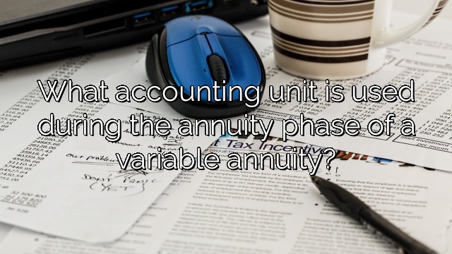 What accounting unit is used during the annuity phase of a variable annuity?