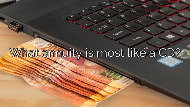What annuity is most like a CD?
