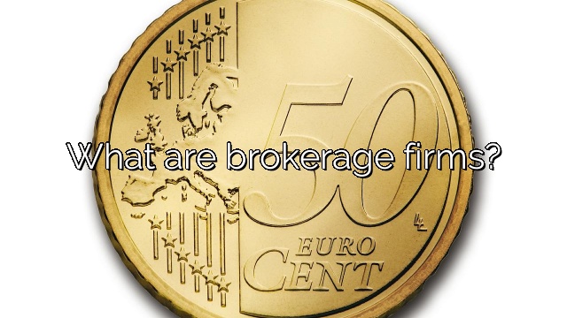 What are brokerage firms?