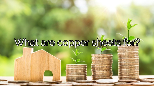 What are copper sheets for?
