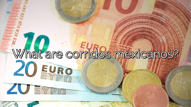 What are corridos mexicanos?