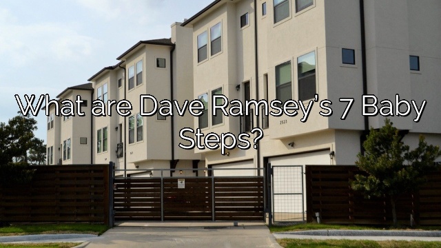 What are Dave Ramsey’s 7 Baby Steps?