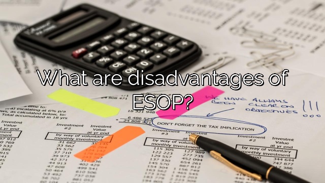 What are disadvantages of ESOP?
