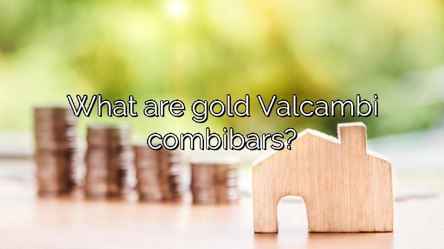 What are gold Valcambi combibars?