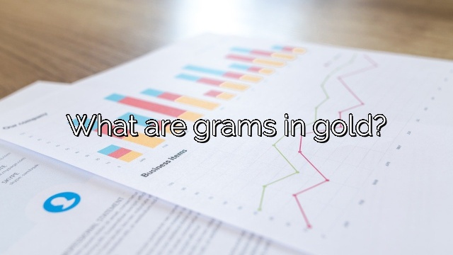 What are grams in gold?