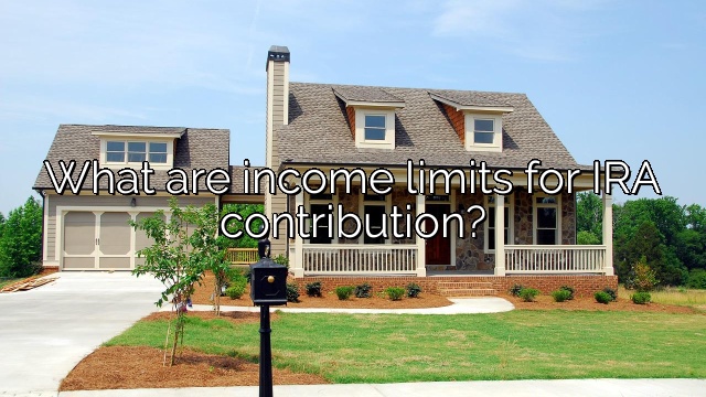What are income limits for IRA contribution?