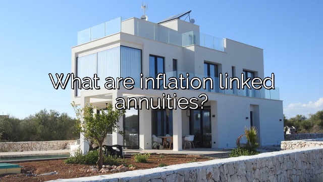 What are inflation linked annuities?