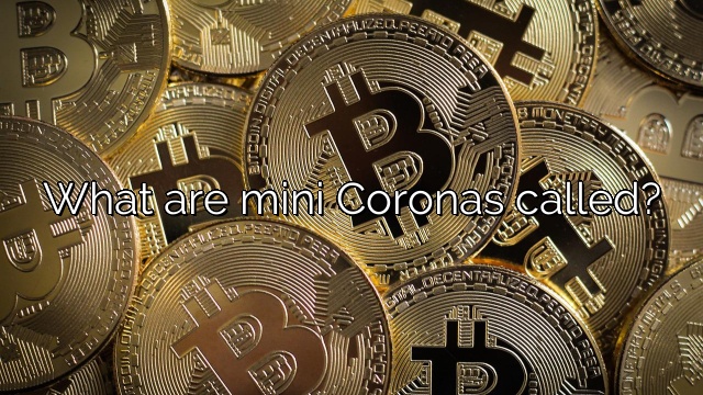What are mini Coronas called?