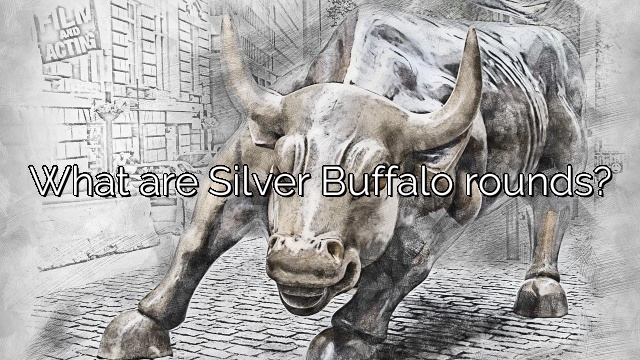 What are Silver Buffalo rounds?